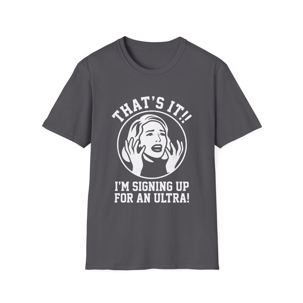 That’s it! I’m Signing Up For an Ultra T-shirt
