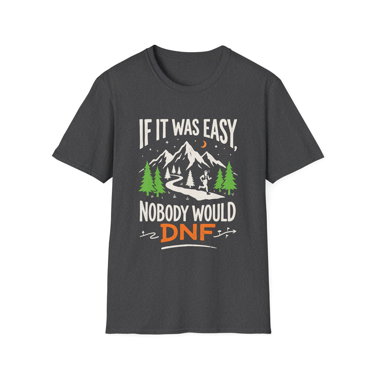If it Was Easy, Nobody Would DNF T-shirt