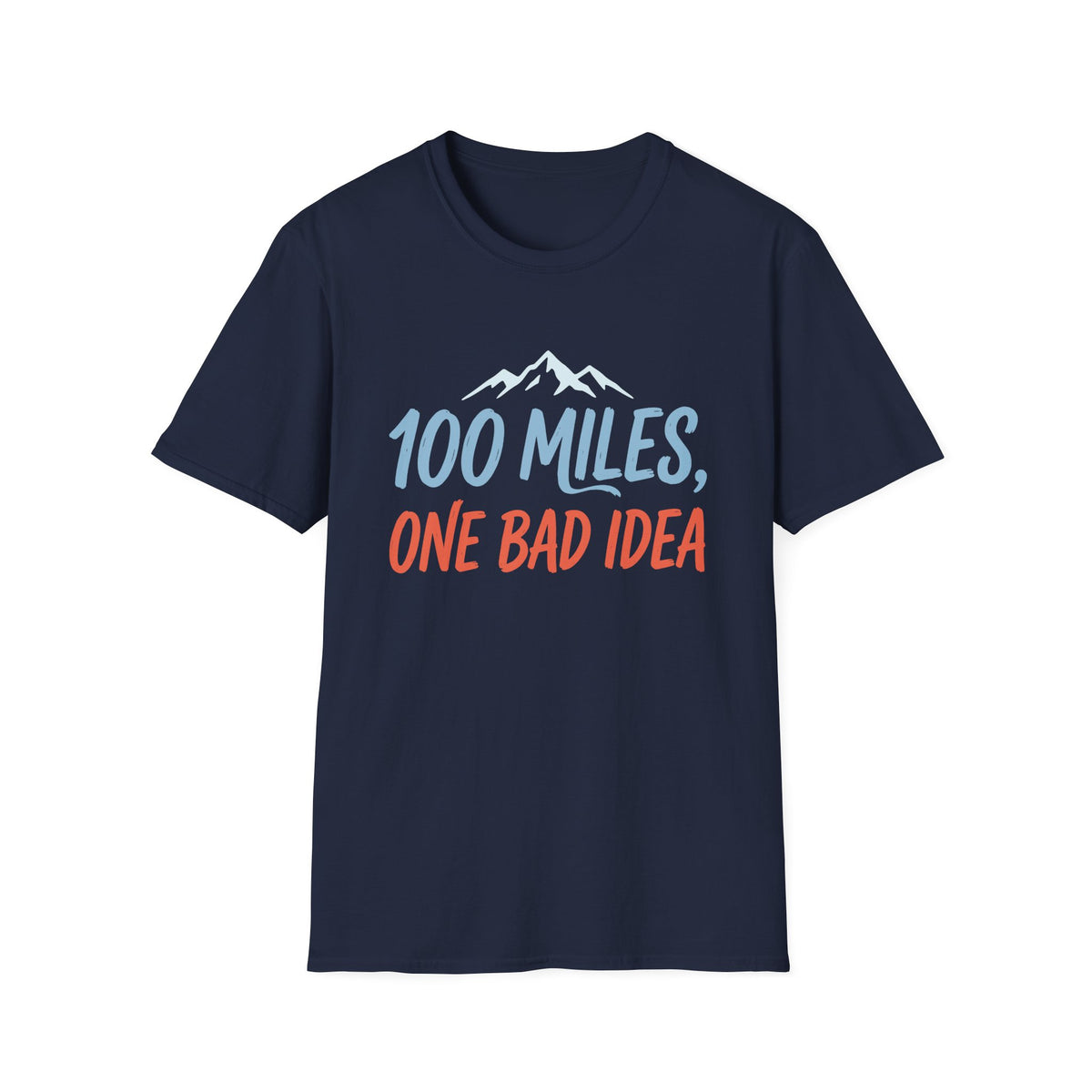 100 Miles, One Bad Idea T-shirt