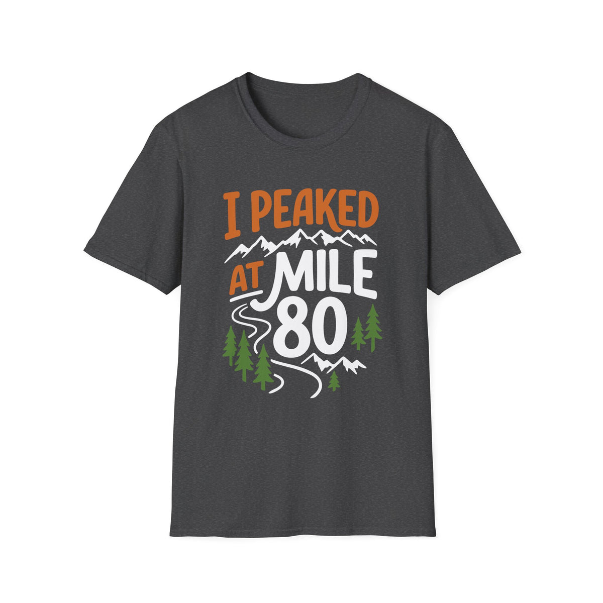 I Peaked at Mile 80 T-shirt