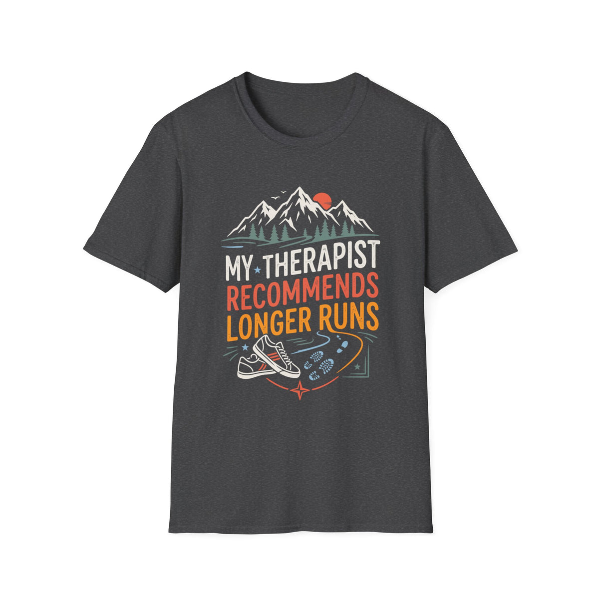 My Therapist Recommends Longer Runs T-shirt
