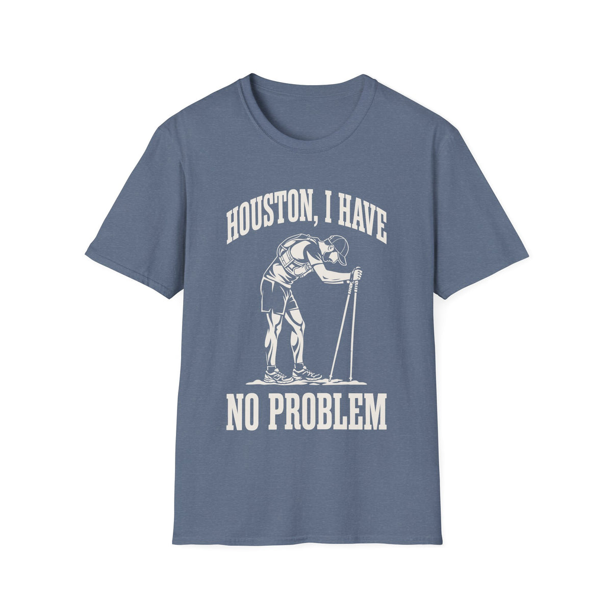 Houston, I Have No Problem T-shirt