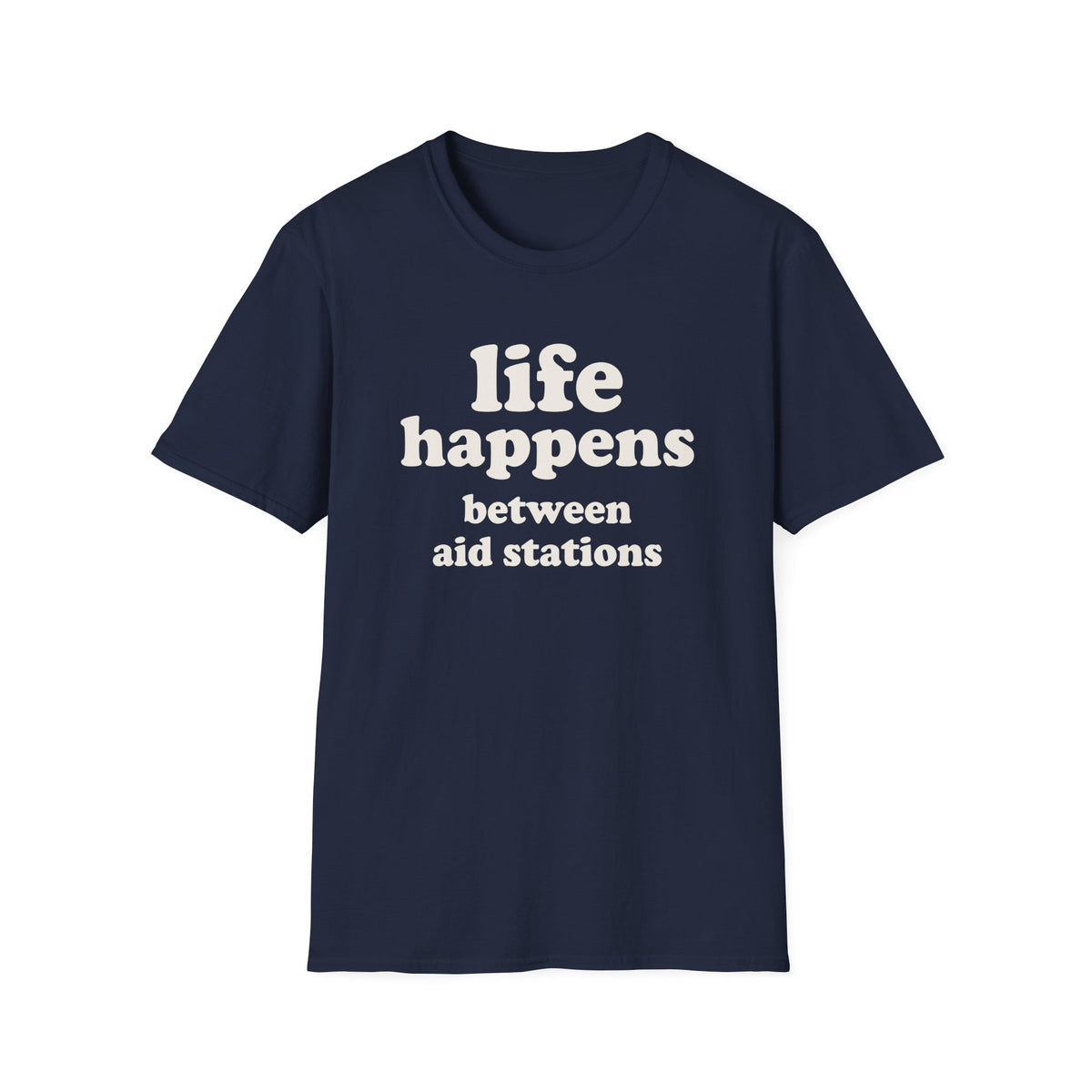 Life Happens ultras make it ridiculous T-shirt