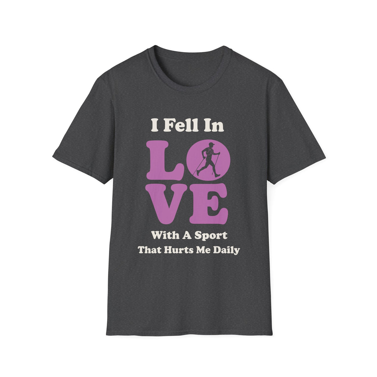 I Feel in Love With a Sport That Hurts Me Daily T-shirt