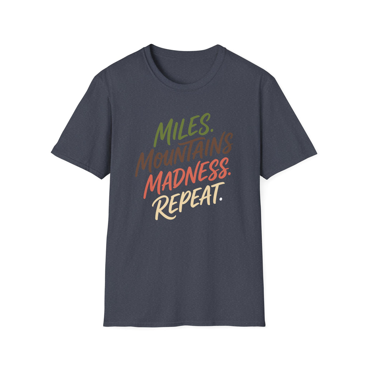 Miles. Mountains. Madness. Repeat T-shirt