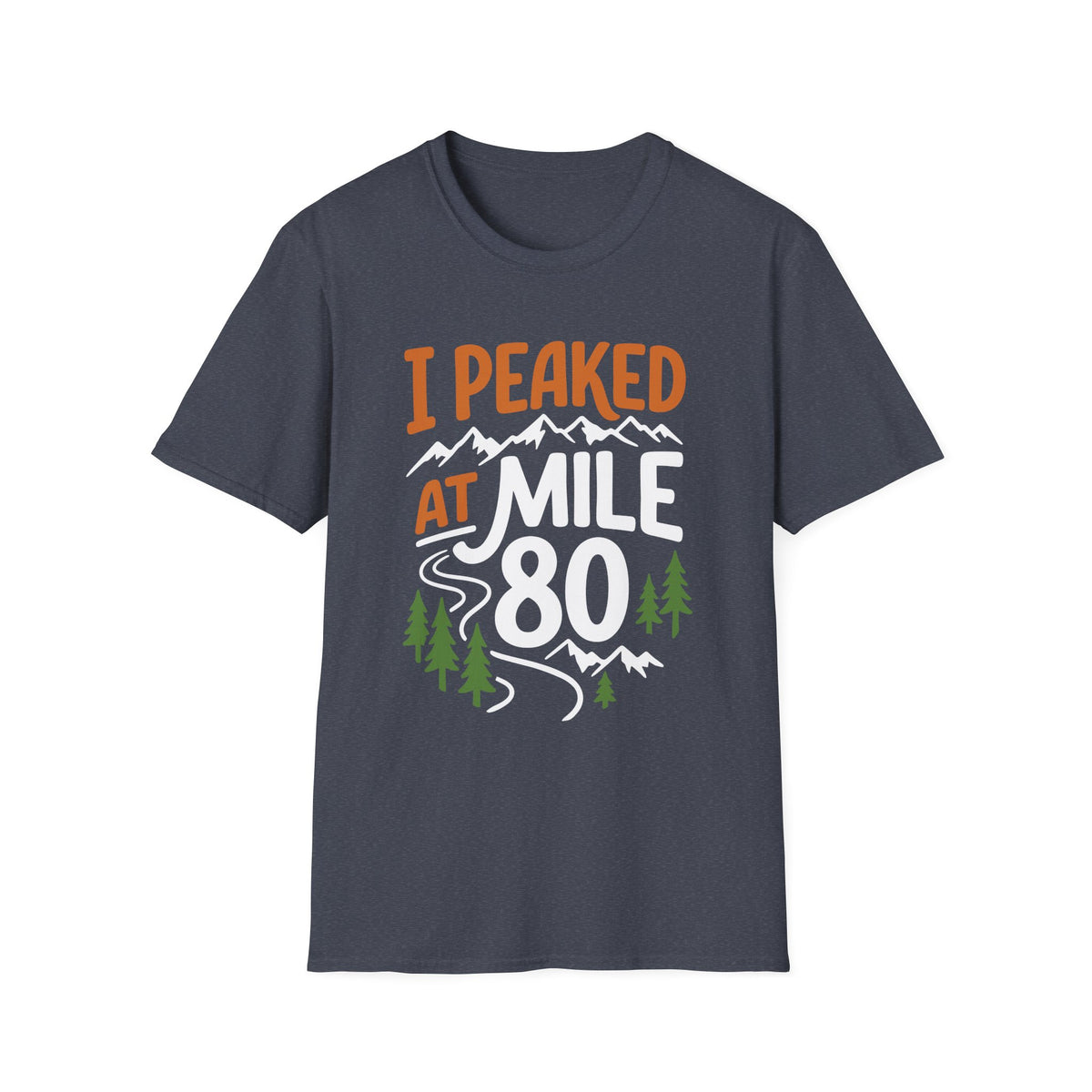 I Peaked at Mile 80 T-shirt