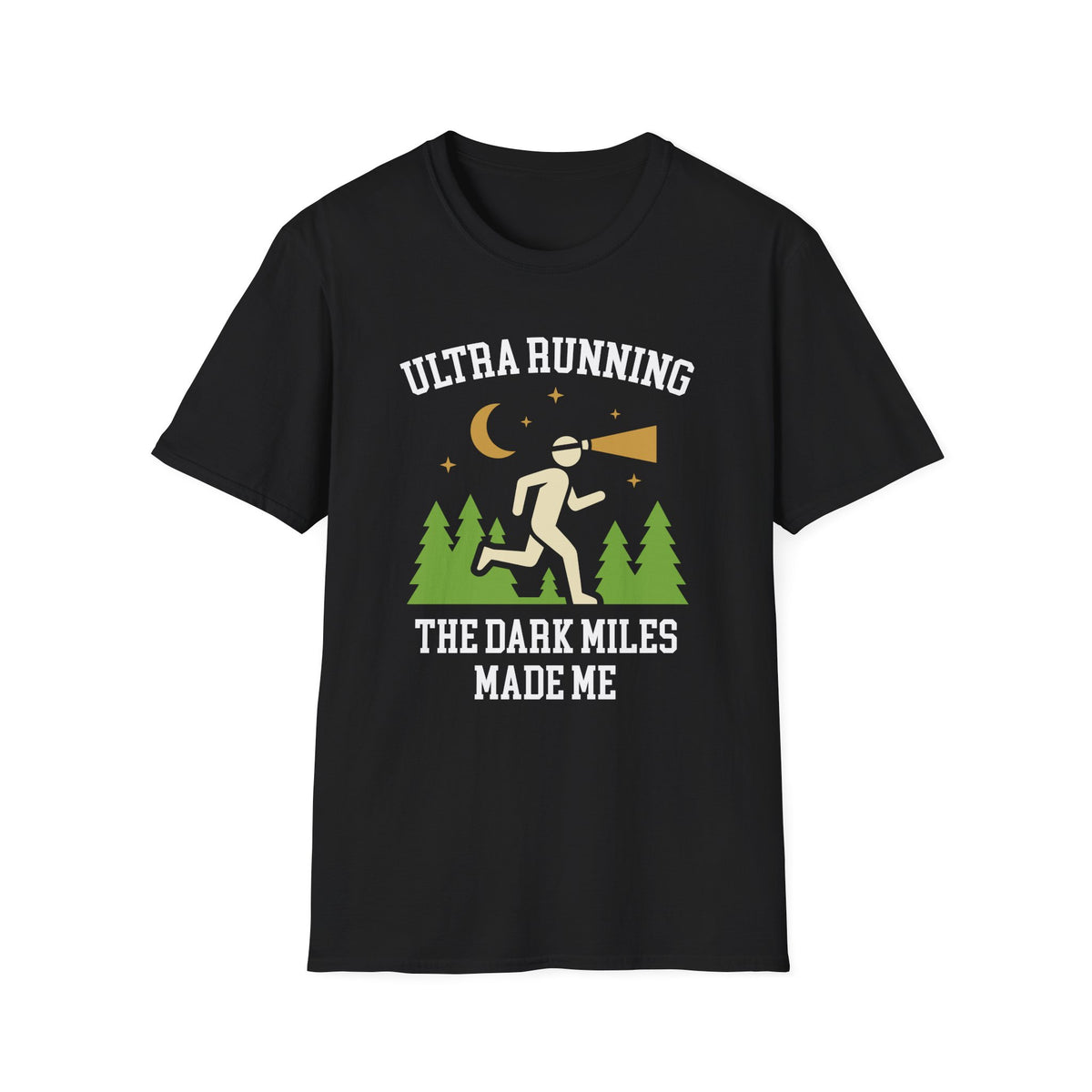 Ultra Running. The Dark Miles Made Me T-shirt