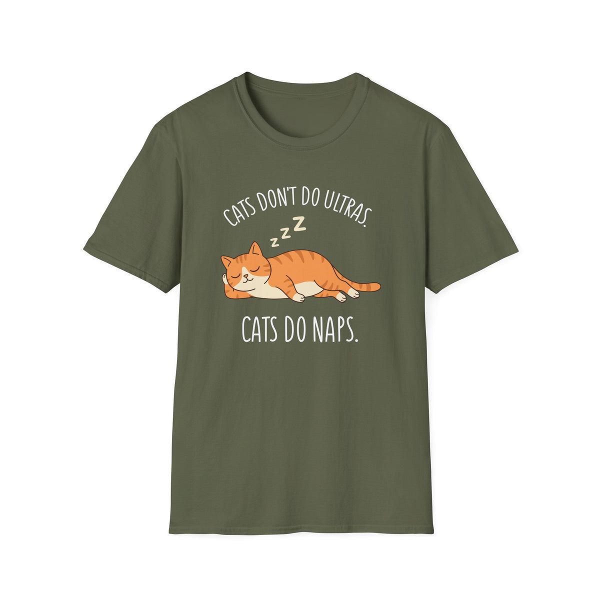 Cat’s Don’t Do Ultras. Cats Do Naps T-shirt