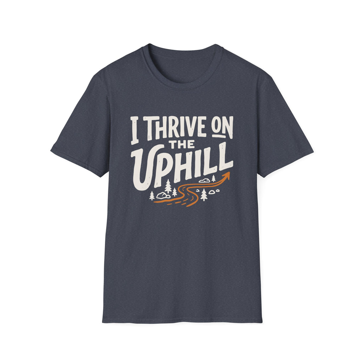 I Thrive on the Uphill T-shirt