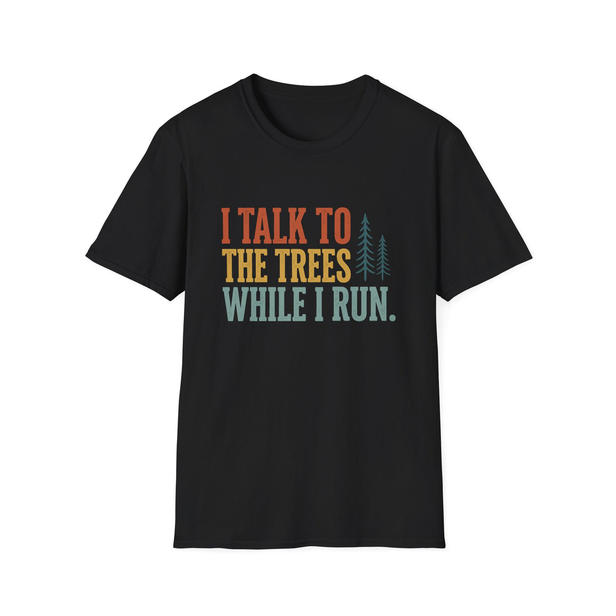 I Talk to trees while I run T-shirt
