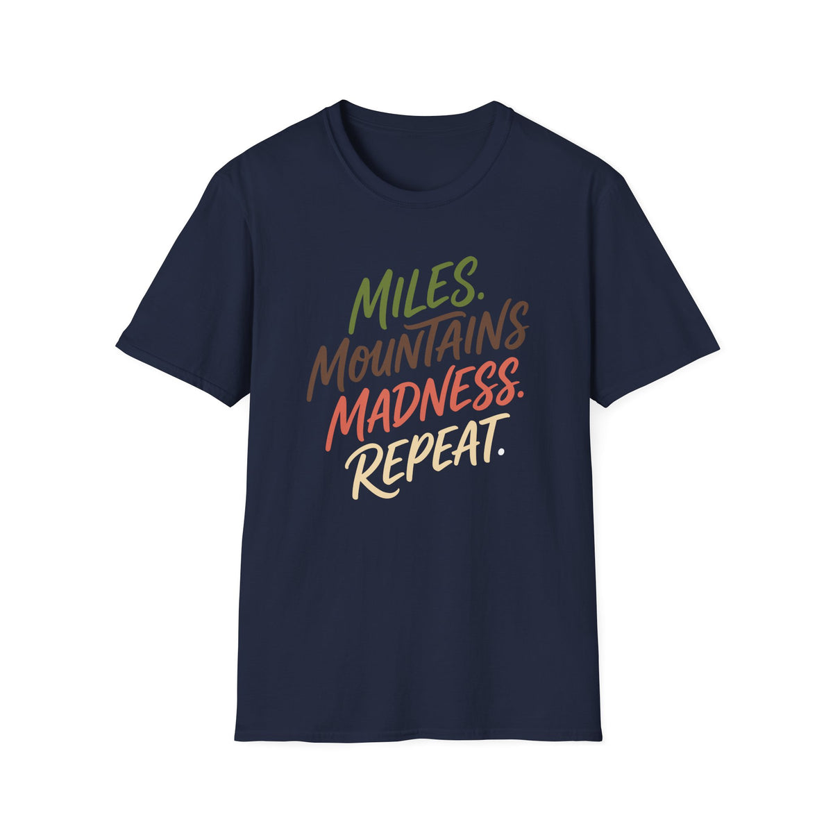 Miles. Mountains. Madness. Repeat T-shirt