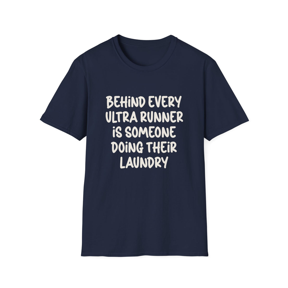 Behind Every Ultra Runner is Someone T-shirt