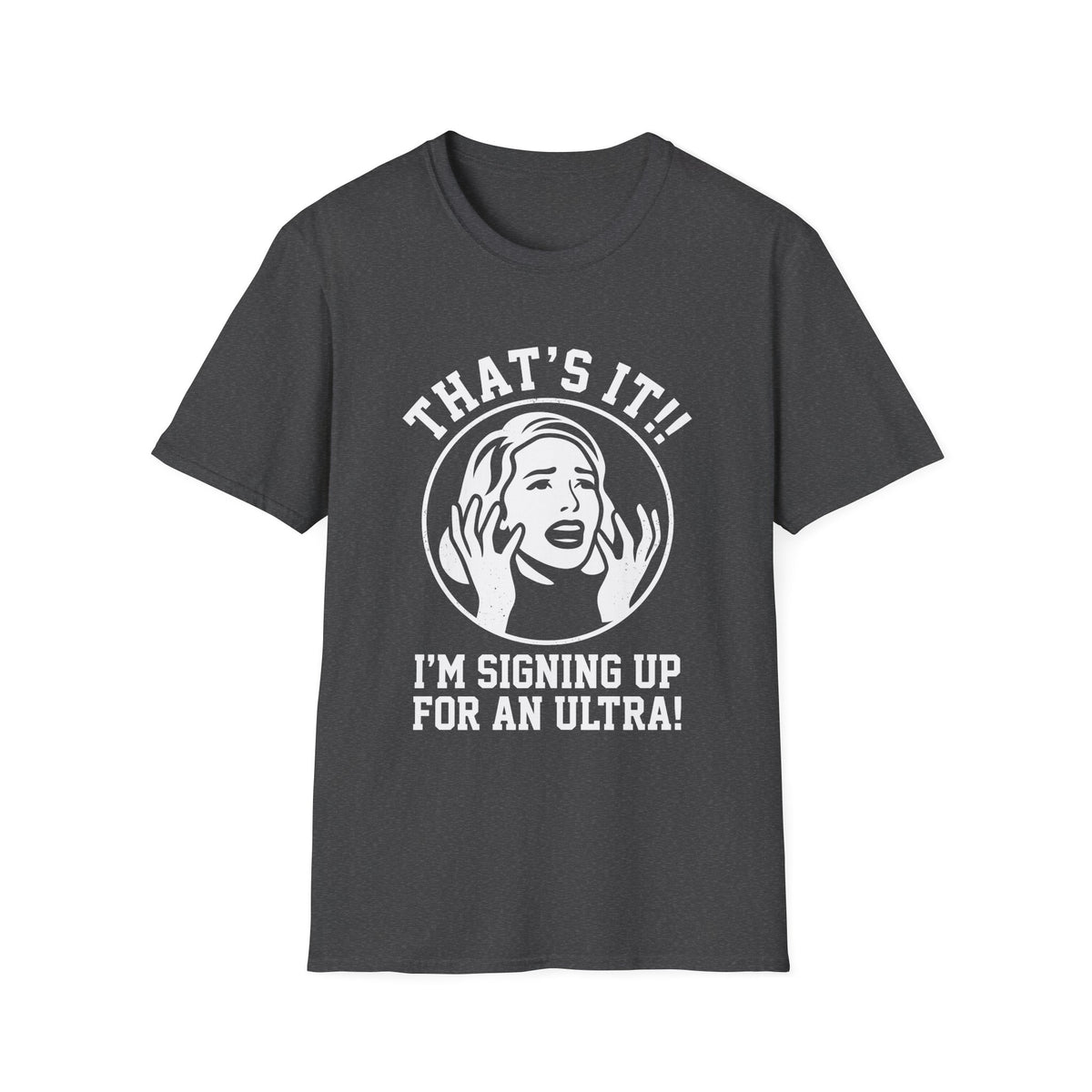 That’s it! I’m Signing Up For an Ultra T-shirt