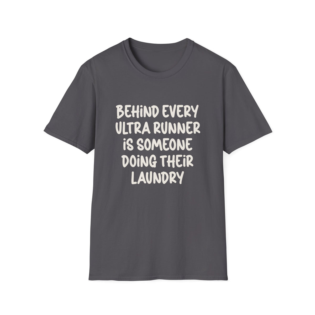 Behind Every Ultra Runner is Someone T-shirt