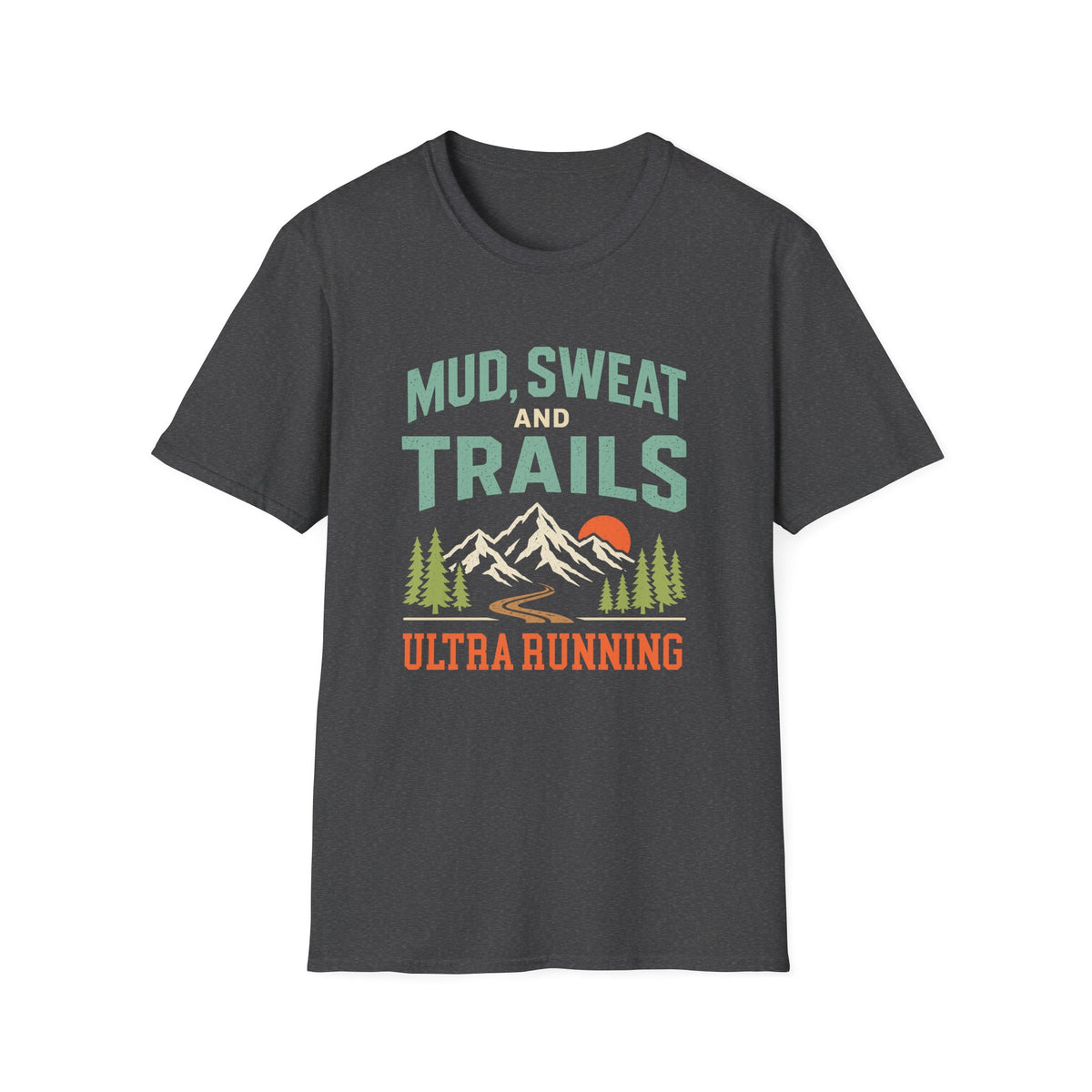 Ultra Running. Mud, Sweat and Trails T-shirt