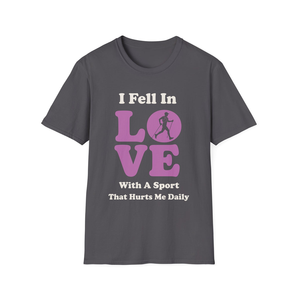I Feel in Love With a Sport That Hurts Me Daily T-shirt