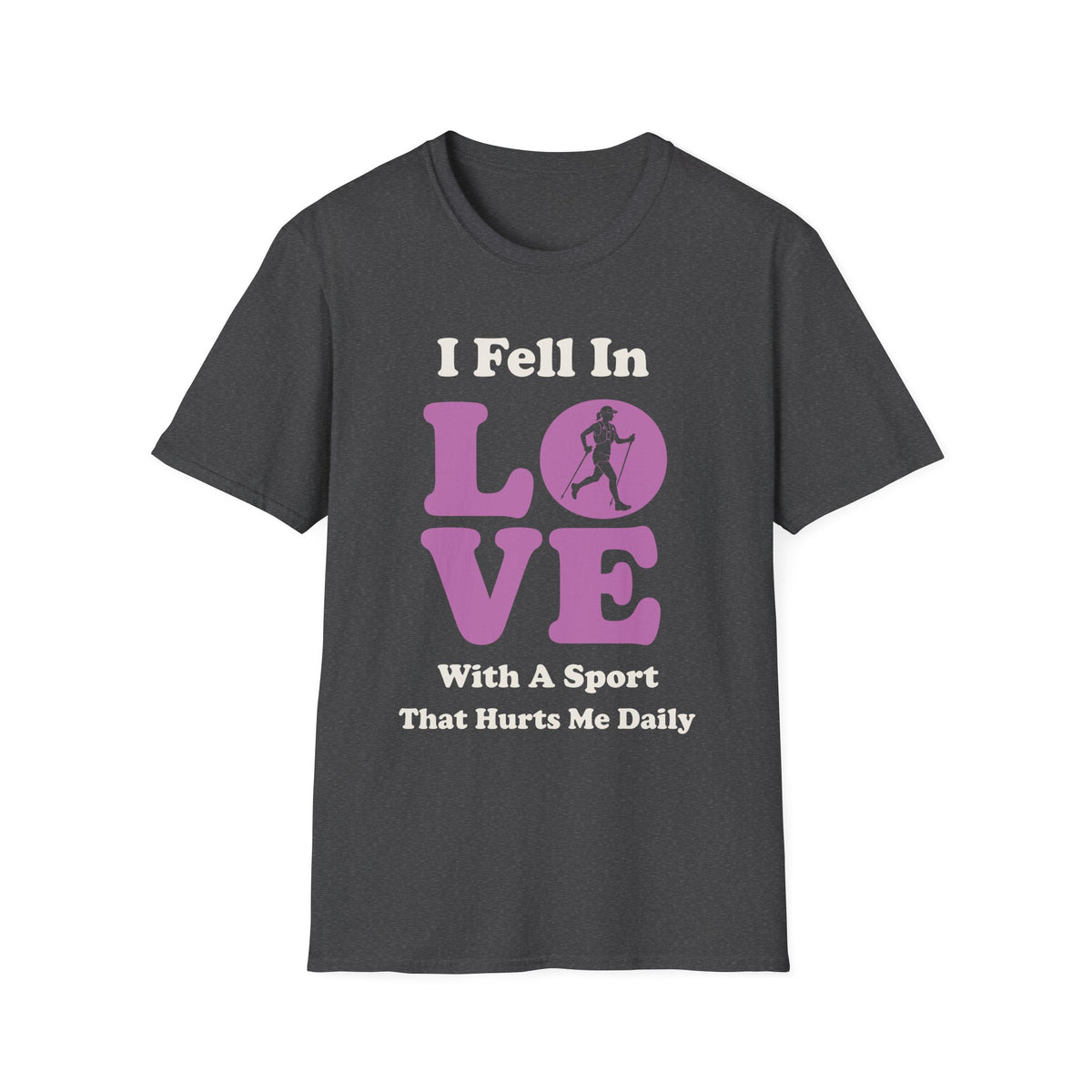 I Feel in Love With a Sport That Hurts Me Daily T-shirt