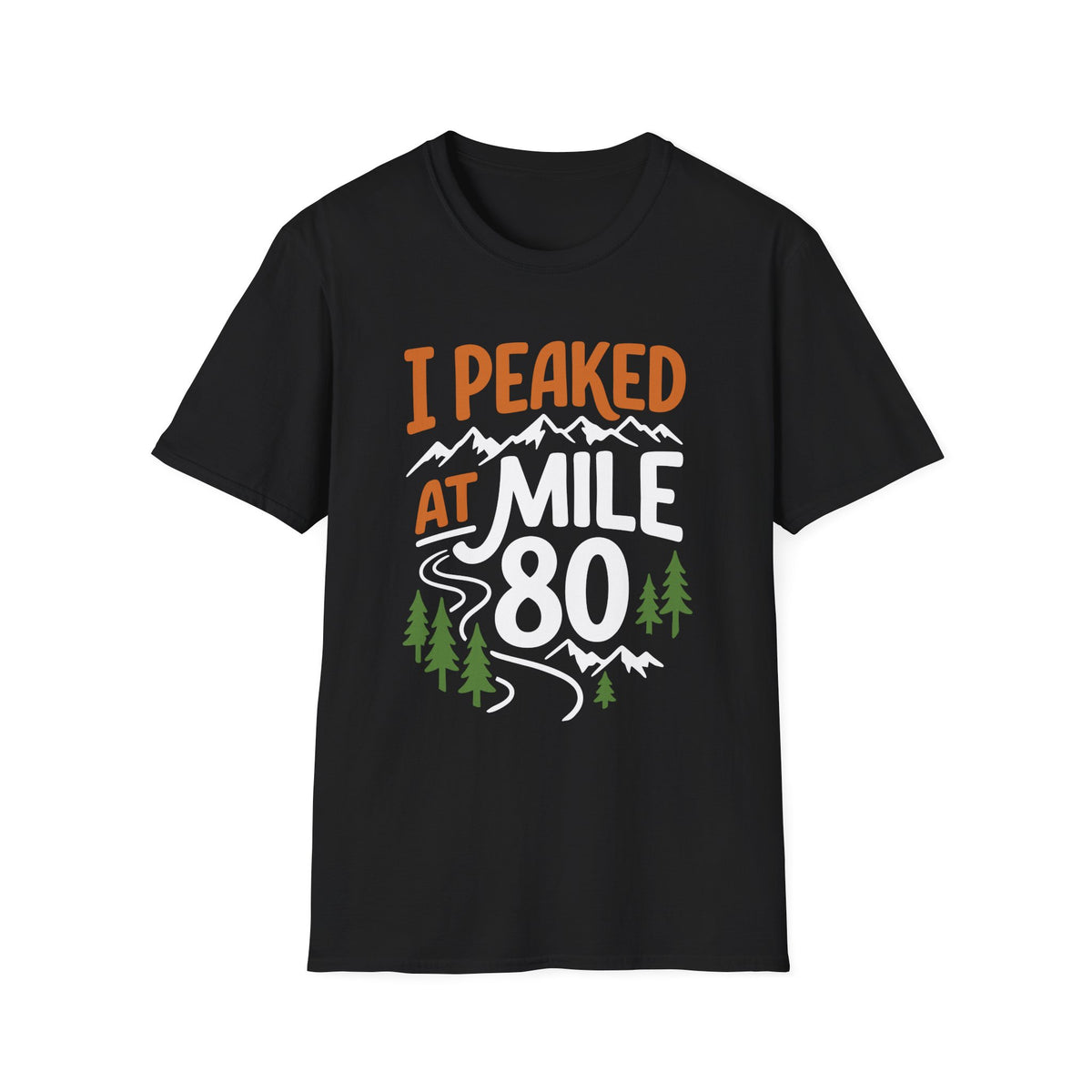 I Peaked at Mile 80 T-shirt