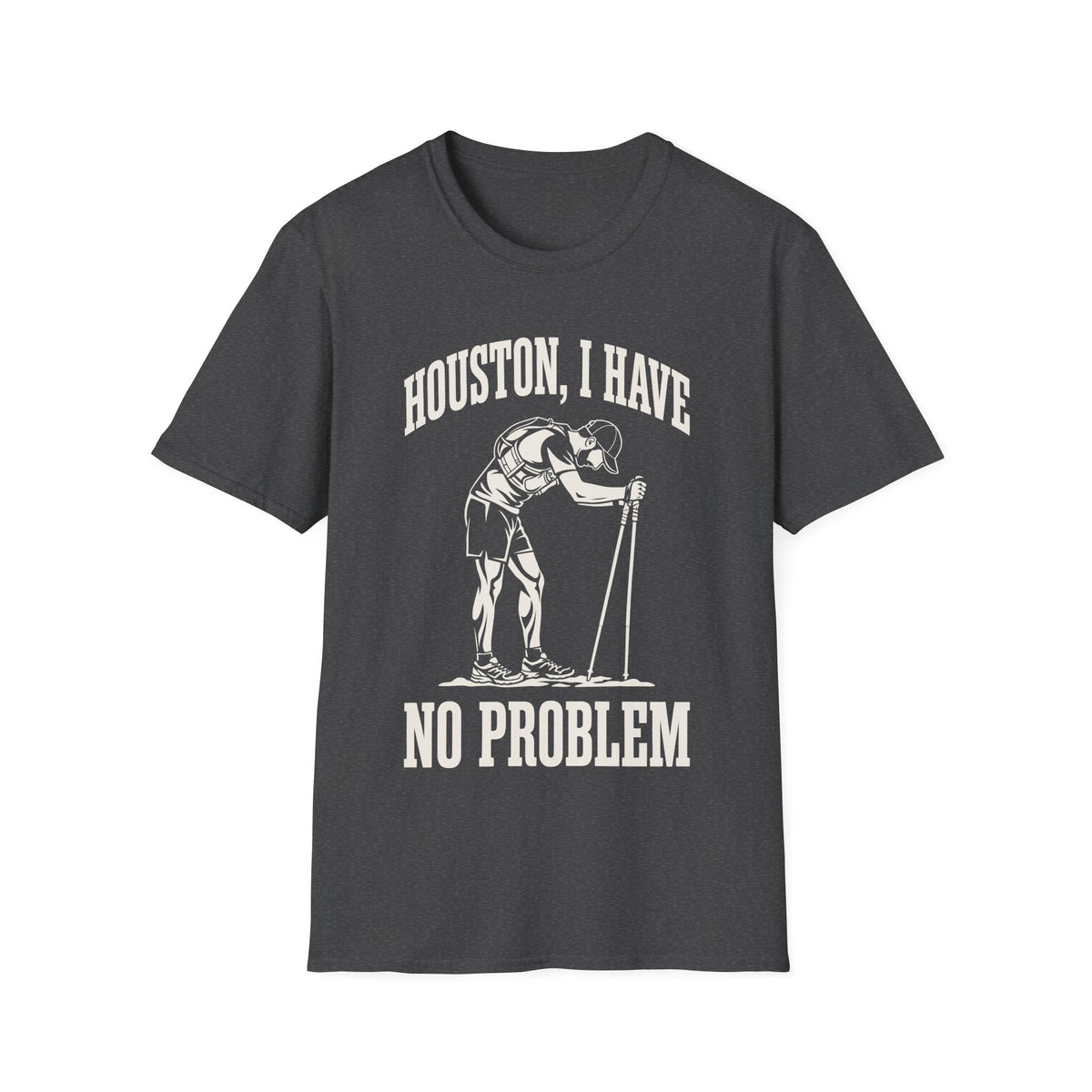 Houston, I Have No Problem T-shirt