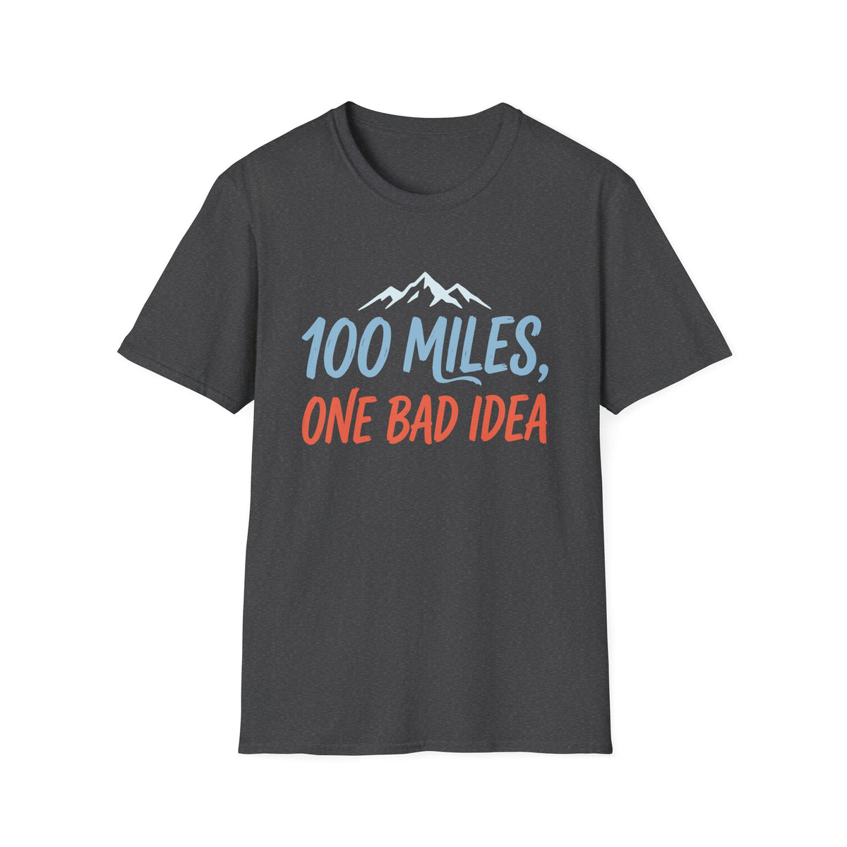 100 Miles, One Bad Idea T-shirt