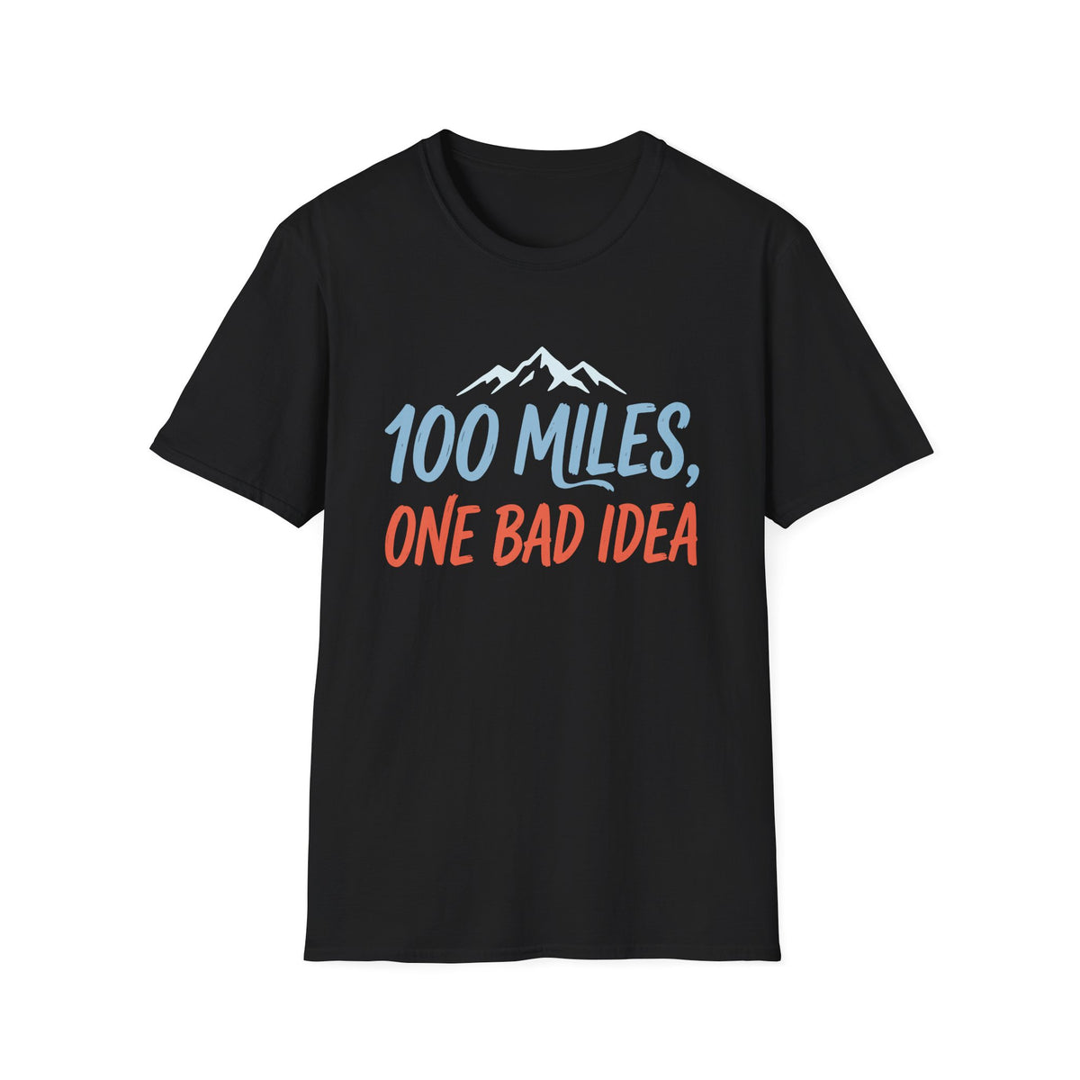 100 Miles, One Bad Idea T-shirt