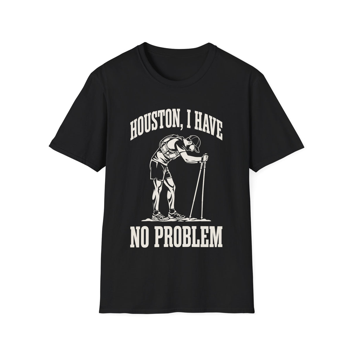 Houston, I Have No Problem T-shirt