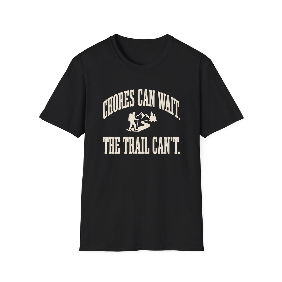 Chores Can Wait. Trail Can't. T-shirt