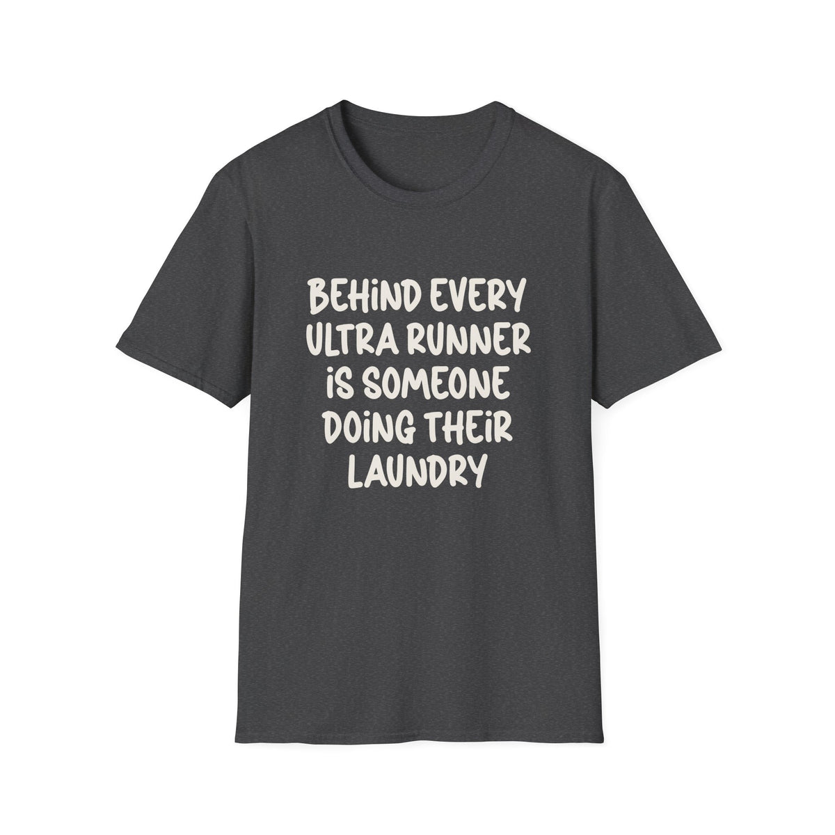 Behind Every Ultra Runner is Someone T-shirt