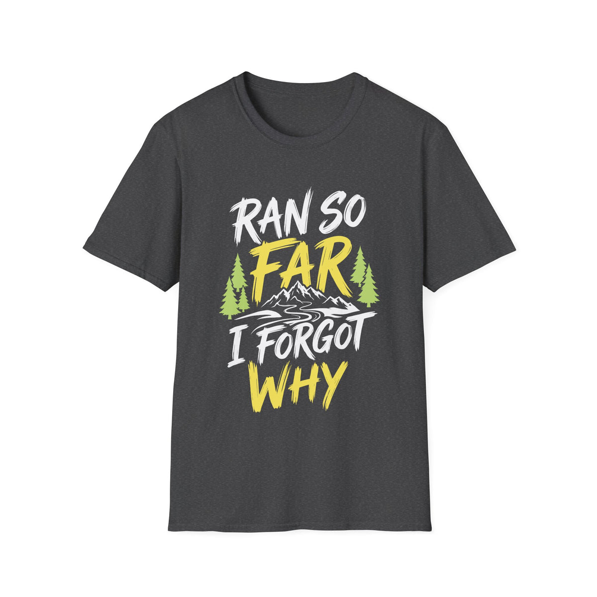 Ran So Far I Forgot Why T-shirt