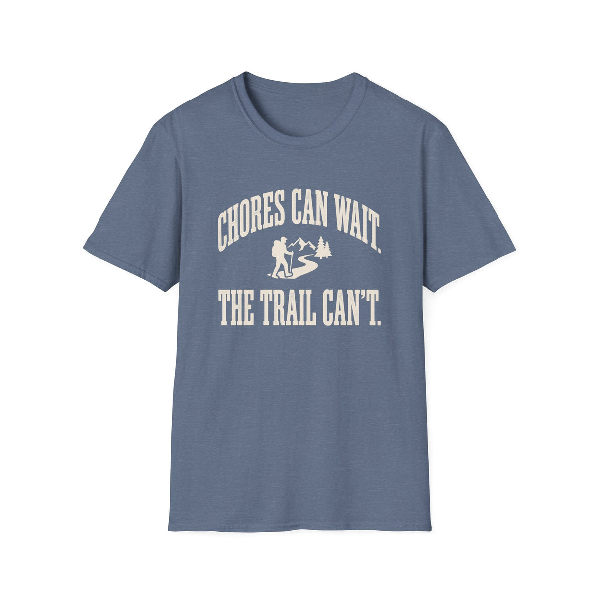 Chores Can Wait. Trail Can't. T-shirt