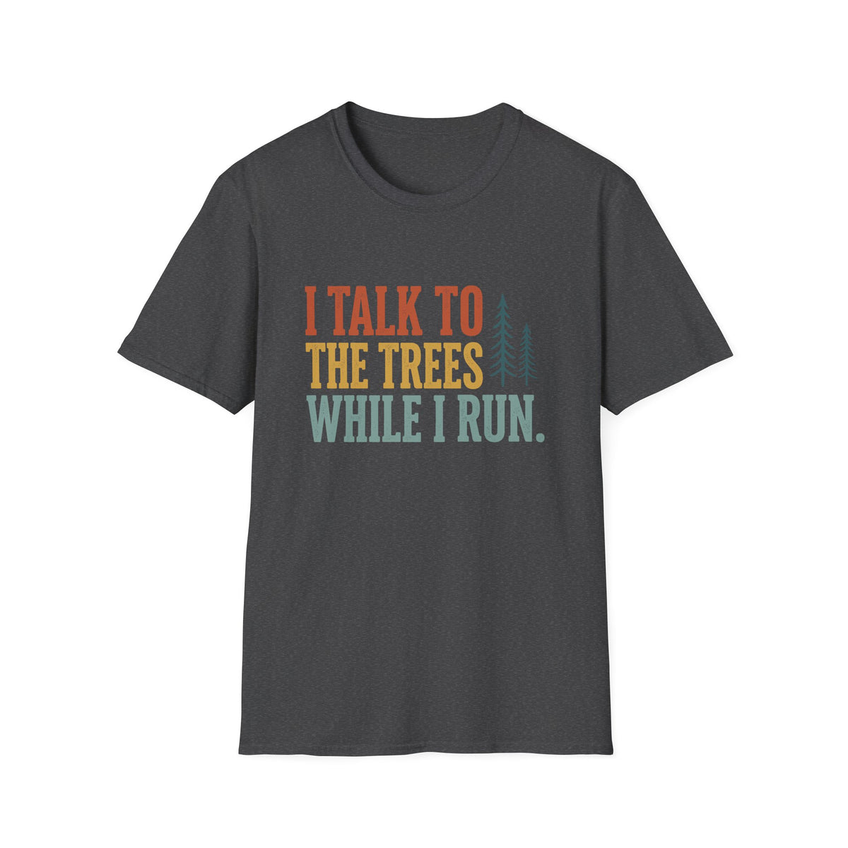 I Talk to trees while I run T-shirt