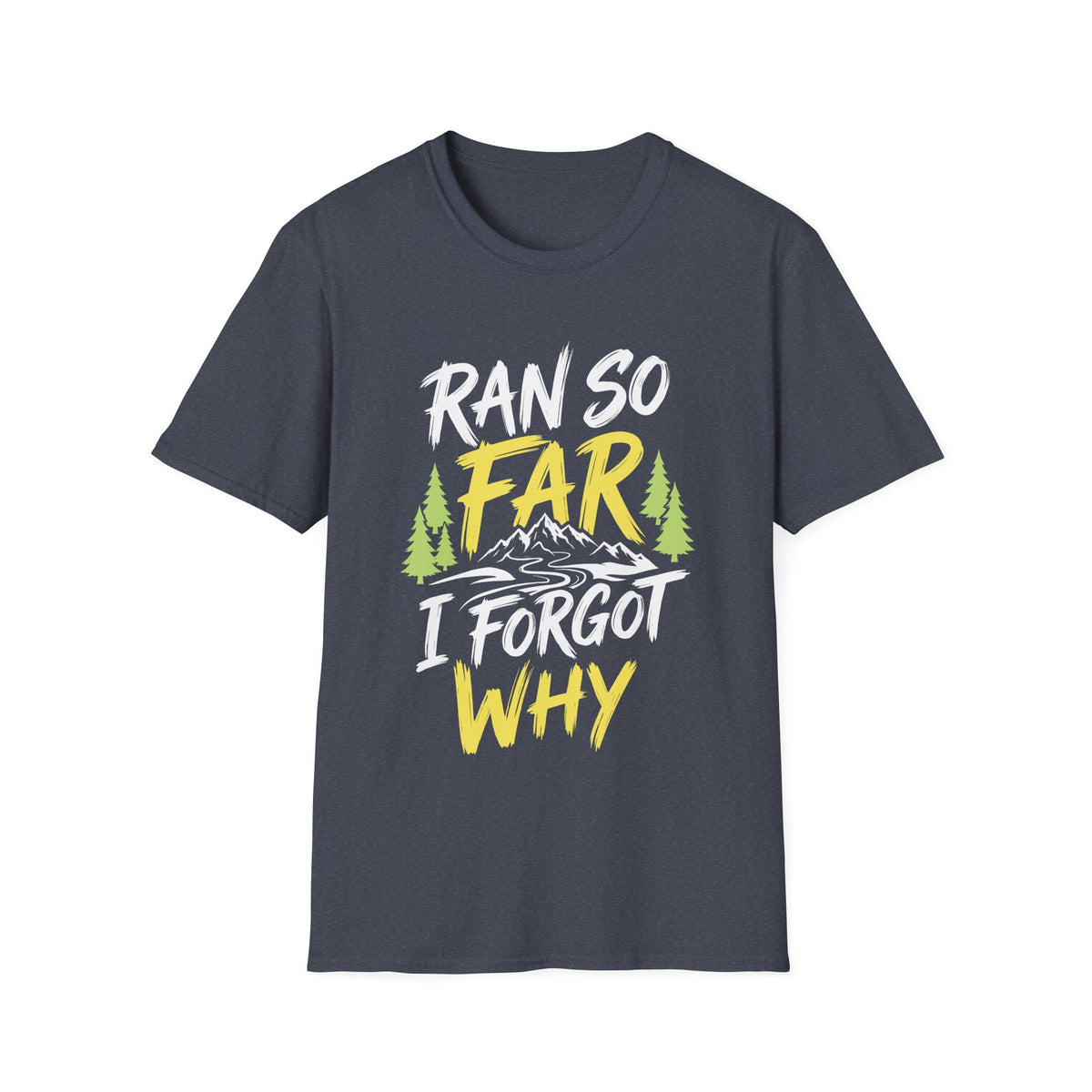 Ran So Far I Forgot Why T-shirt