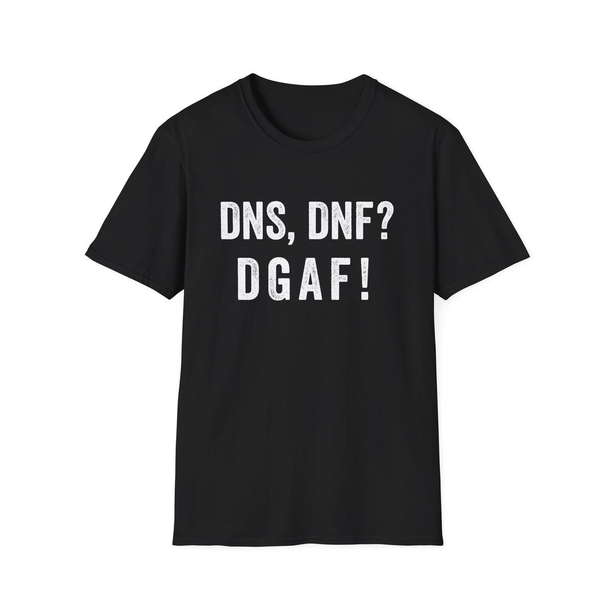 DNS, DNF? DGAF! T-shirt