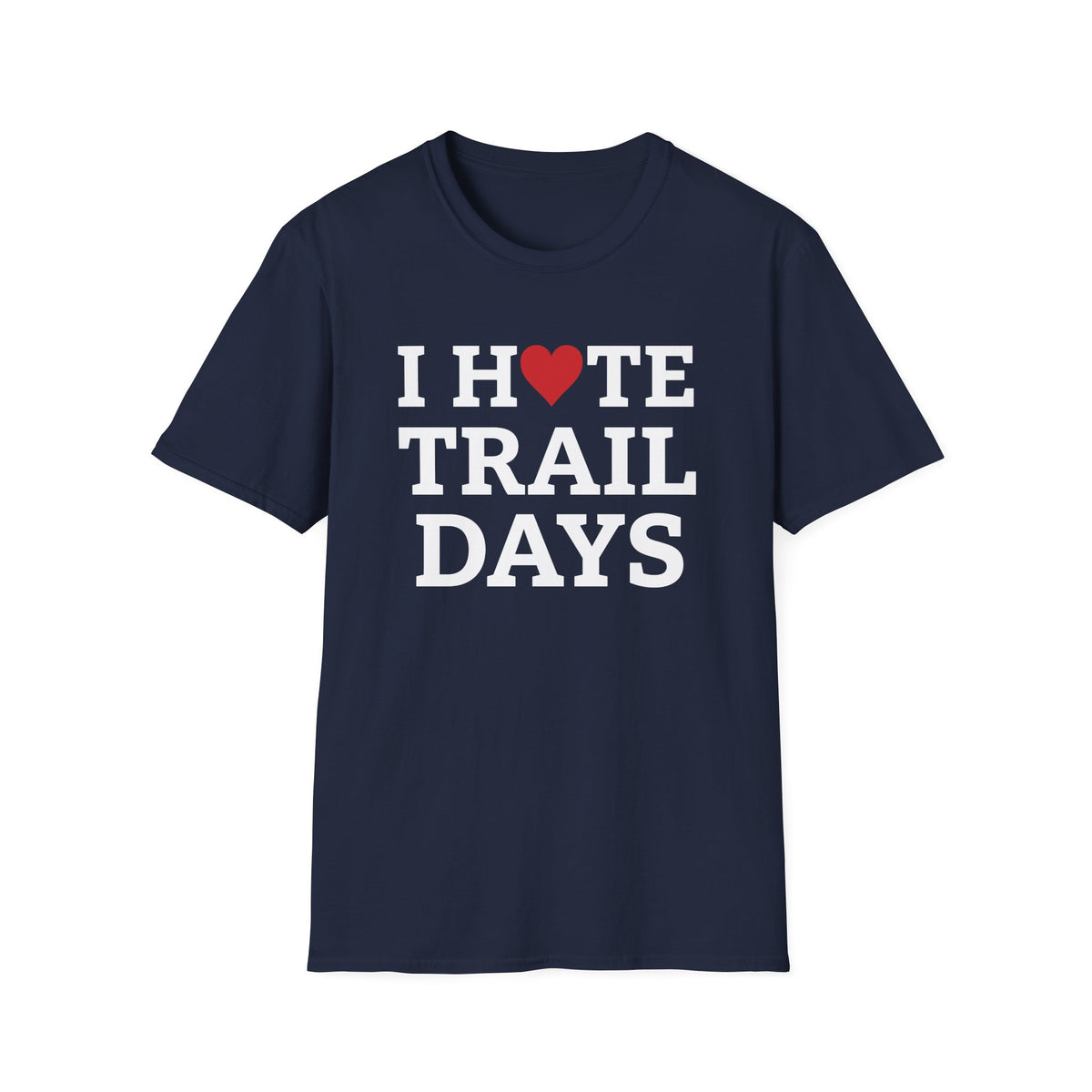 I Hate Trail Days T-shirt