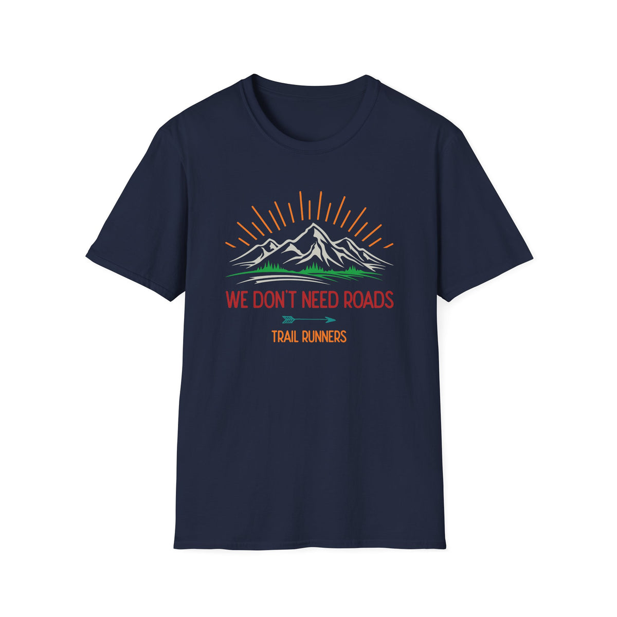 We Don’t Need Roads T-shirt
