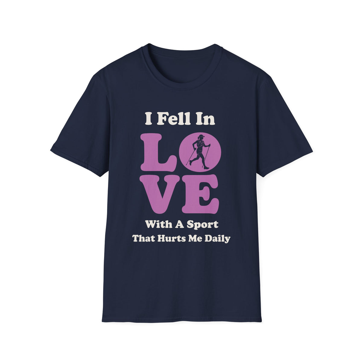 I Feel in Love With a Sport That Hurts Me Daily T-shirt