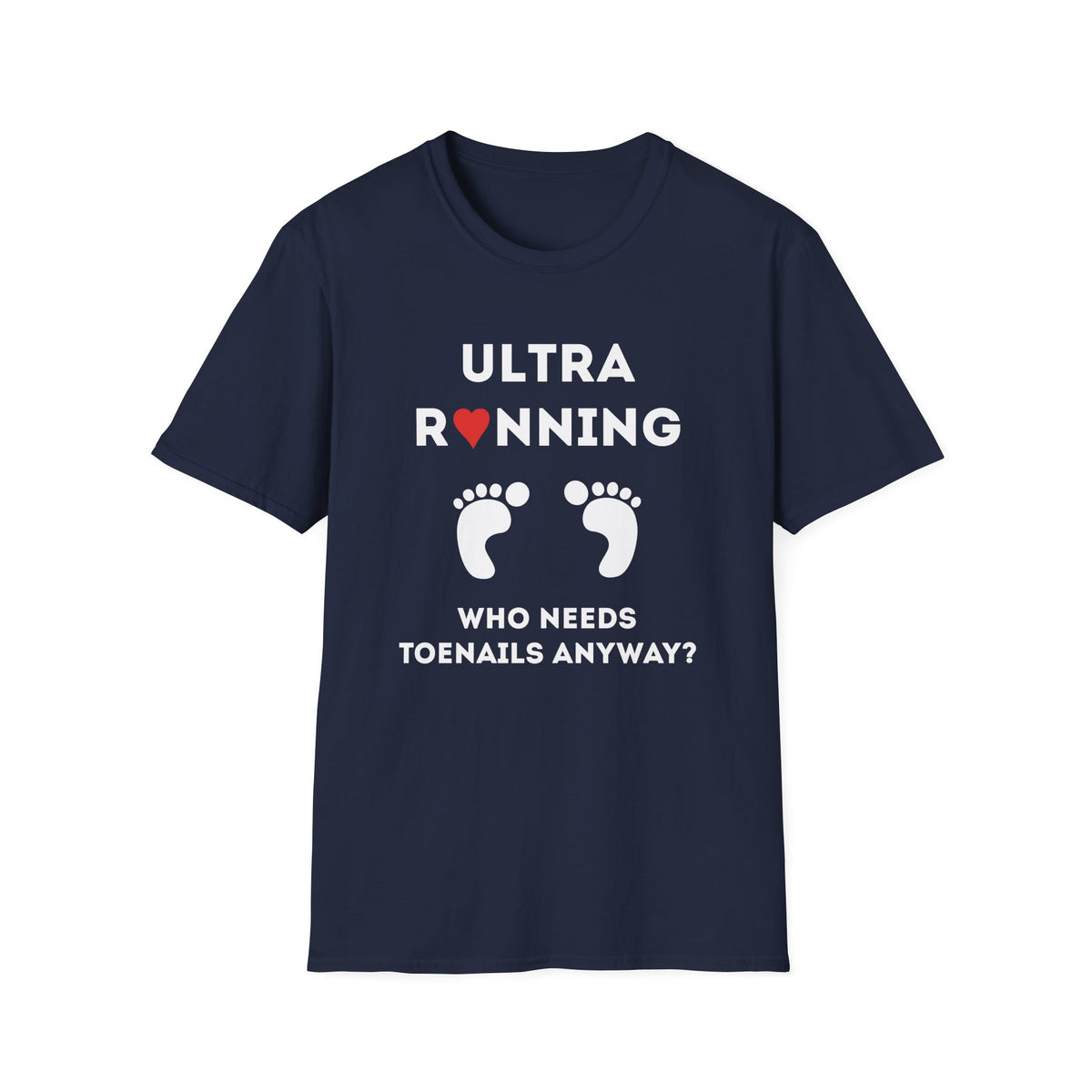 Ultra Running. Who Needs Toenails Anyway T-shirt