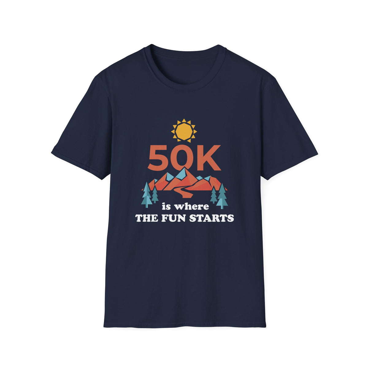 50K is where The Fun Starts T-shirt
