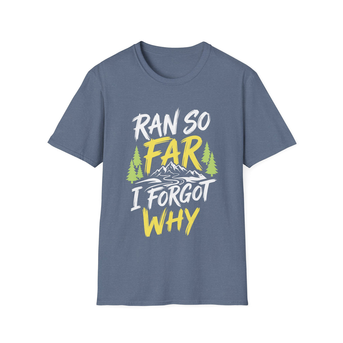 Ran So Far I Forgot Why T-shirt