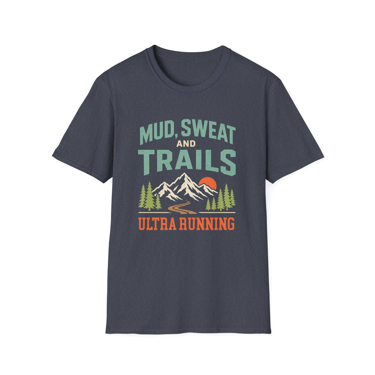 Ultra Running. Mud, Sweat and Trails T-shirt