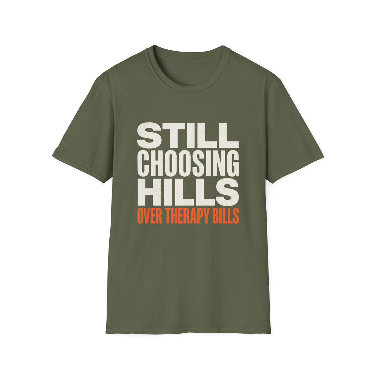 Still Choosing Hills Over Therapy Bills T-shirt