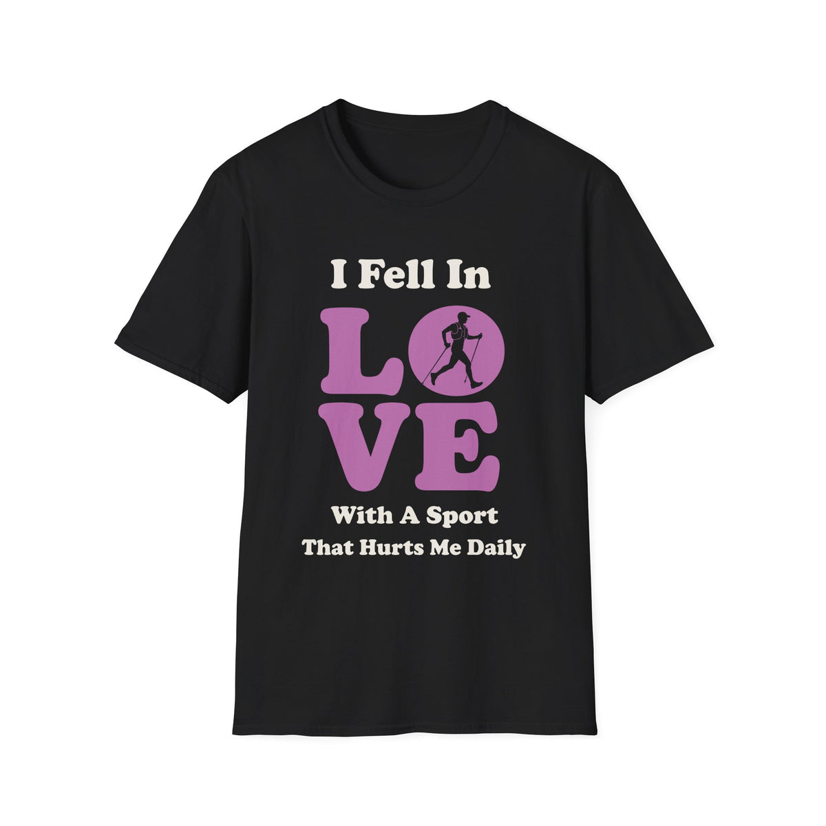 I Feel in Love With a Sport That Hurts Me Daily T-shirt
