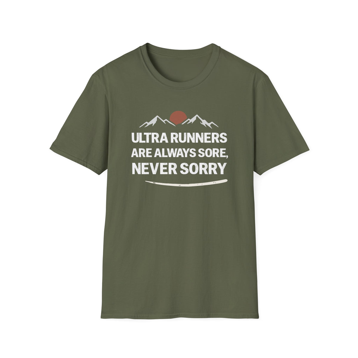 Ultra Runners Are Always Sore, Never Sorry T-shirt