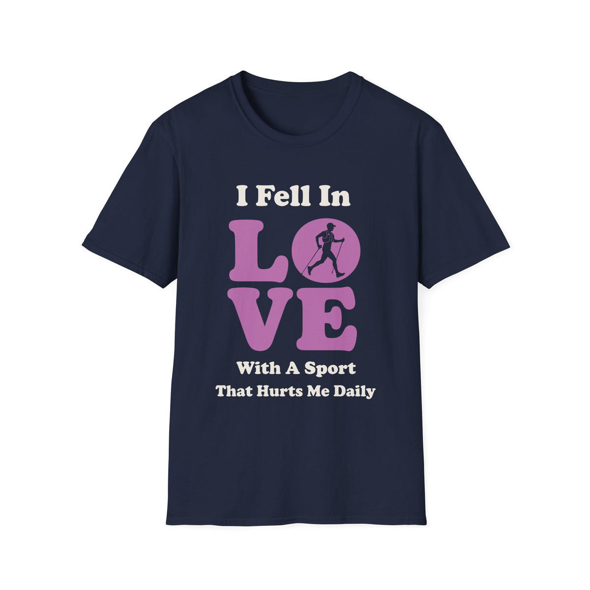 I Feel in Love With a Sport That Hurts Me Daily T-shirt