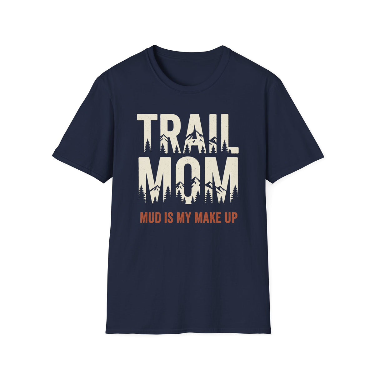 Trail Mom. Mud is My MakeUp T-shirt