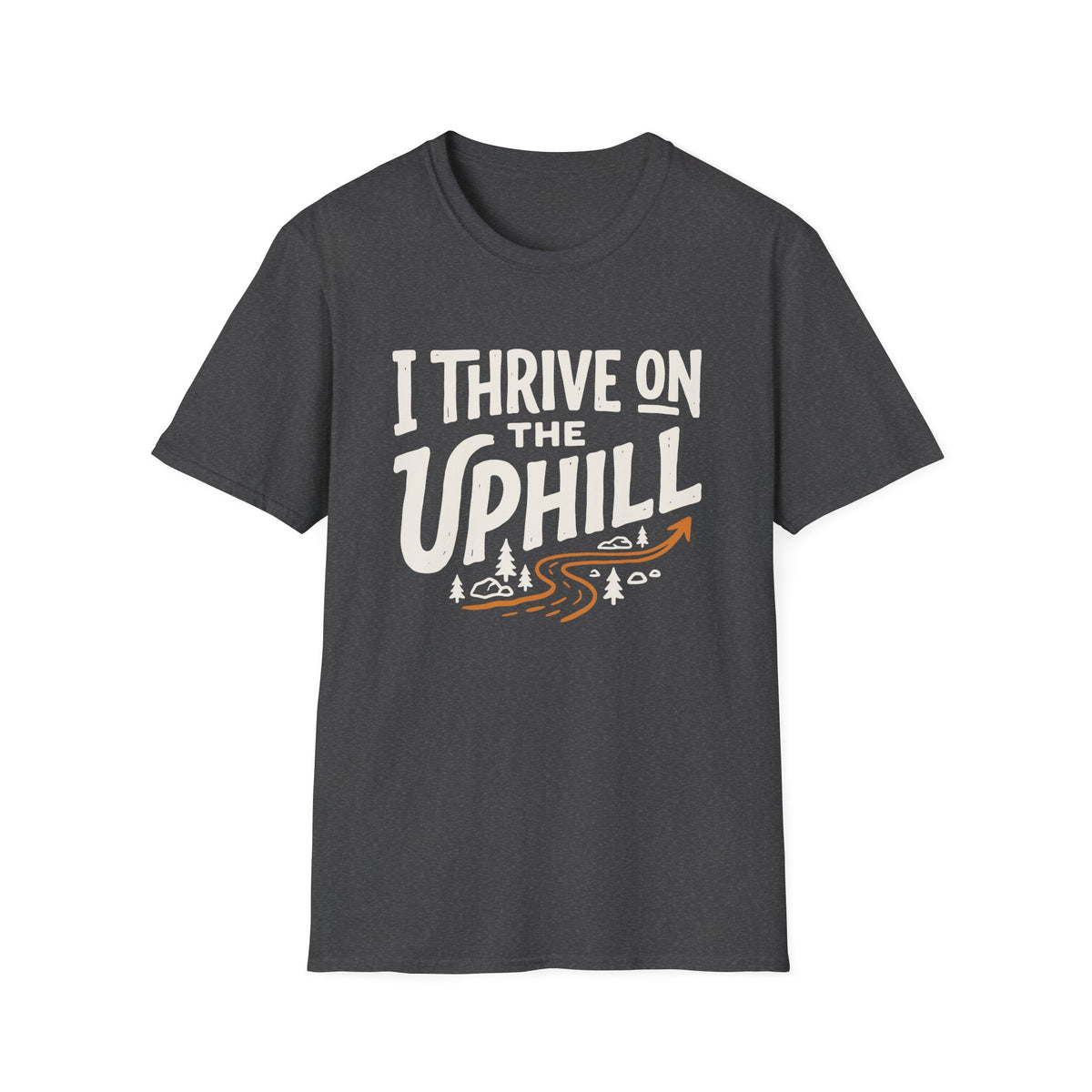 I Thrive on the Uphill T-shirt