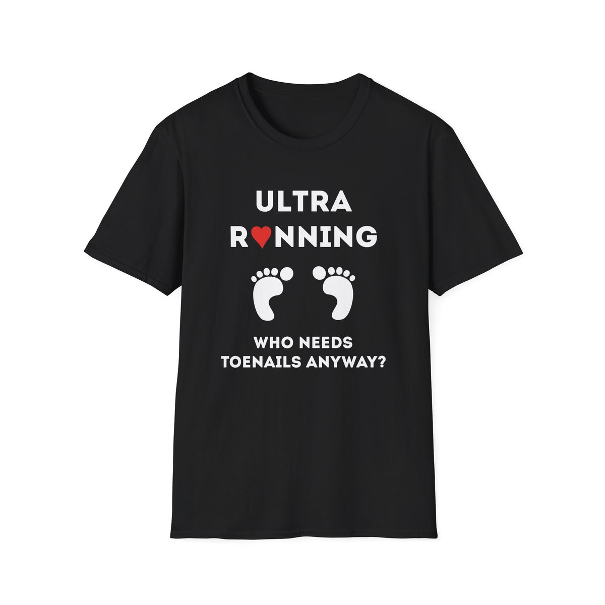 Ultra Running. Who Needs Toenails Anyway T-shirt