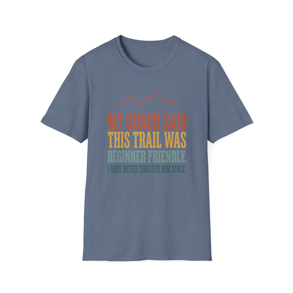 My Coach Said This Trail was Beginner Friendly T-shirt
