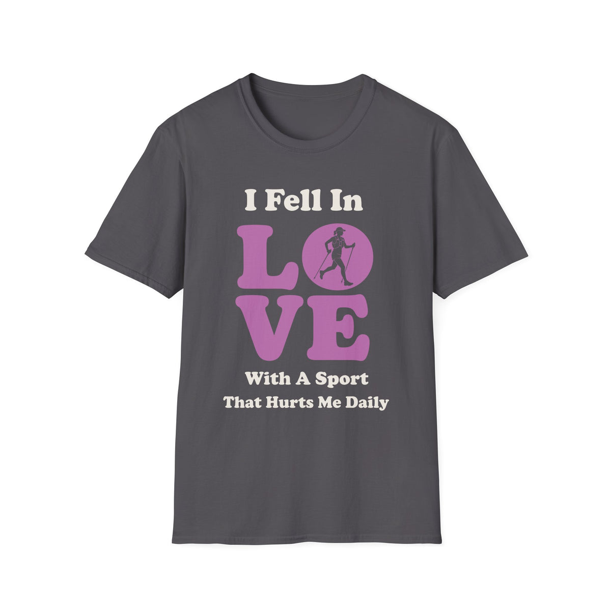 I Feel in Love With a Sport That Hurts Me Daily T-shirt