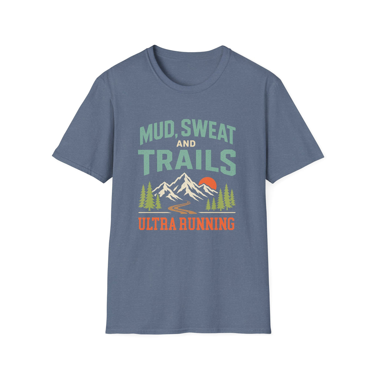 Ultra Running. Mud, Sweat and Trails T-shirt